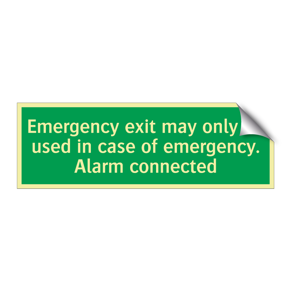 Emergency exit may only be used in case of emergency. Alarm connected
