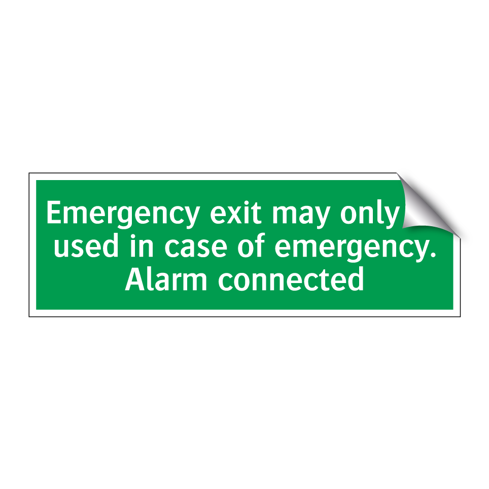 Emergency exit may only be used in case of emergency. Alarm connected