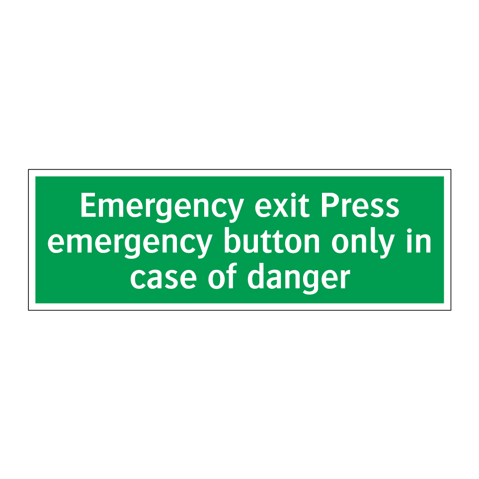 Emergency exit Press emergency button only in case of danger