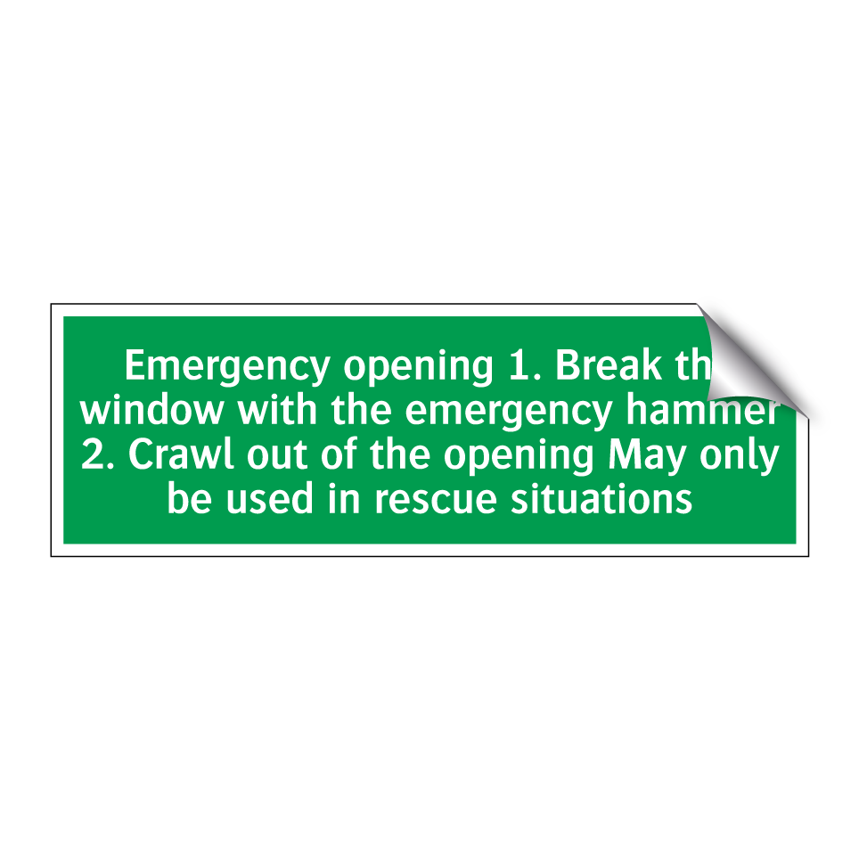 Emergency opening 1. Break the window with the emergency hammer 2. Crawl out of the opening May only be used in rescue situations