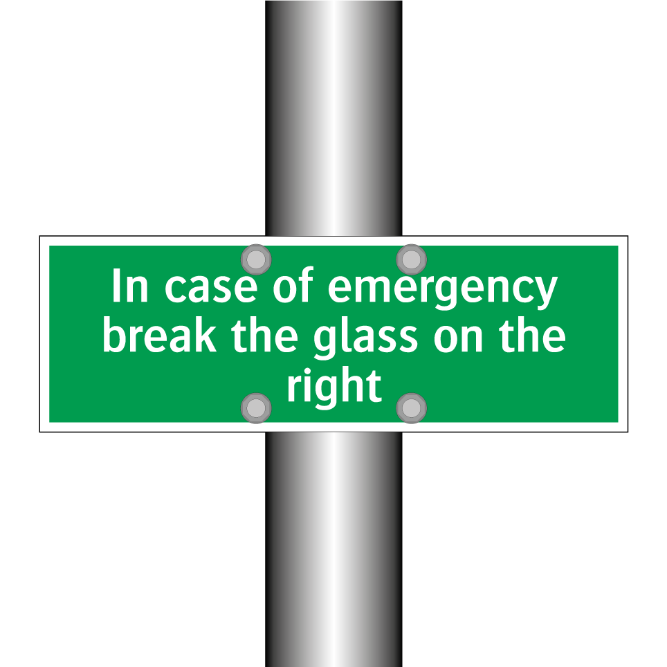 In case of emergency break the glass on the right