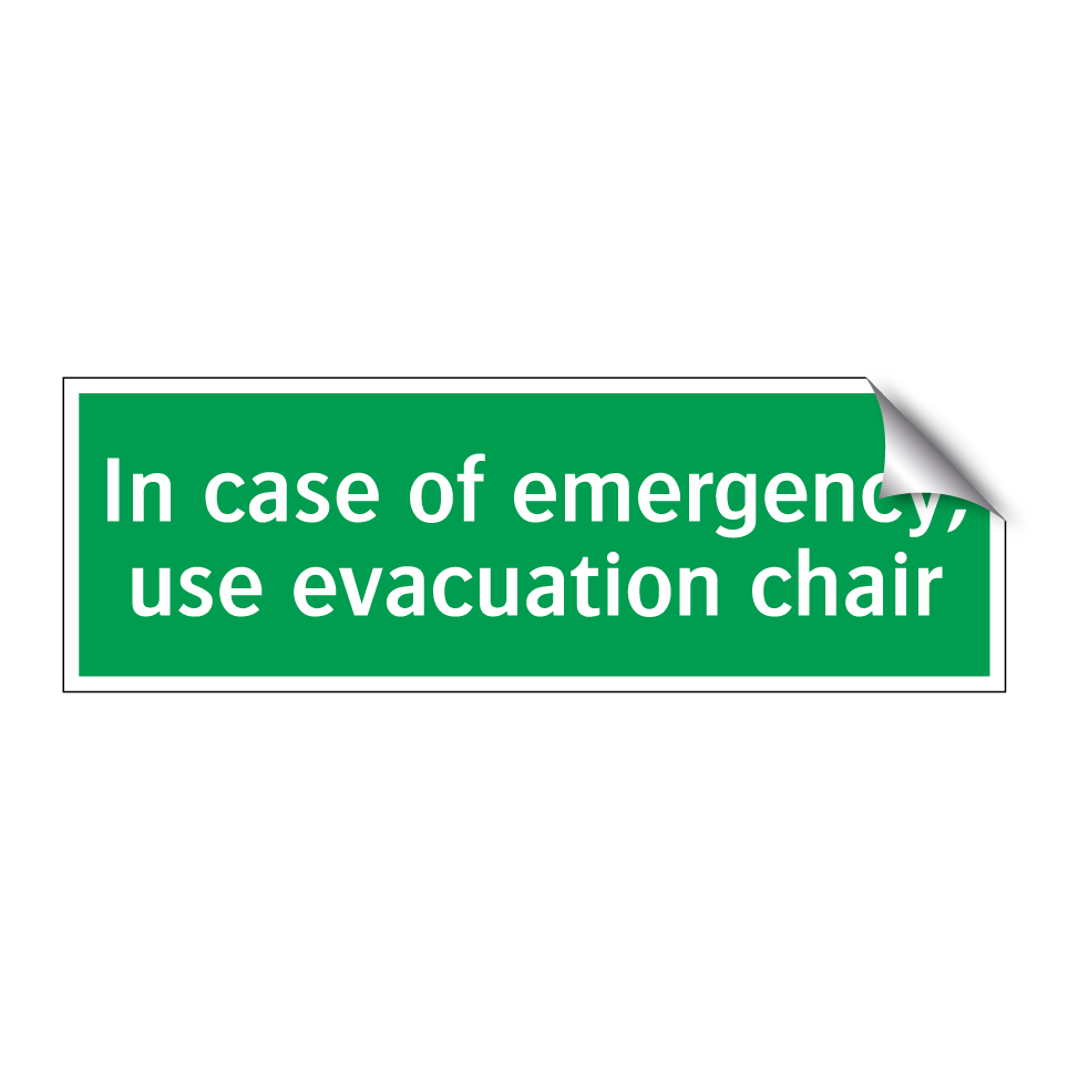 In case of emergency, use evacuation chair