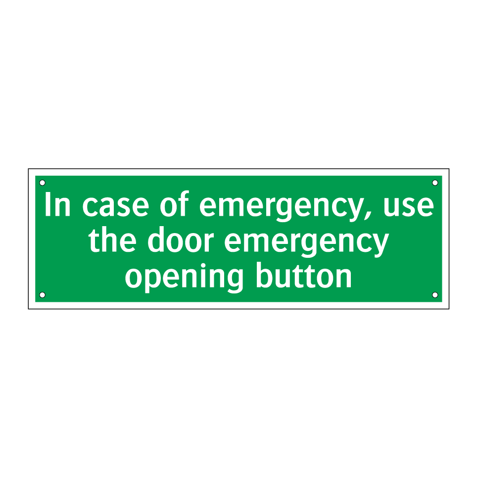 In case of emergency, use the door emergency opening button