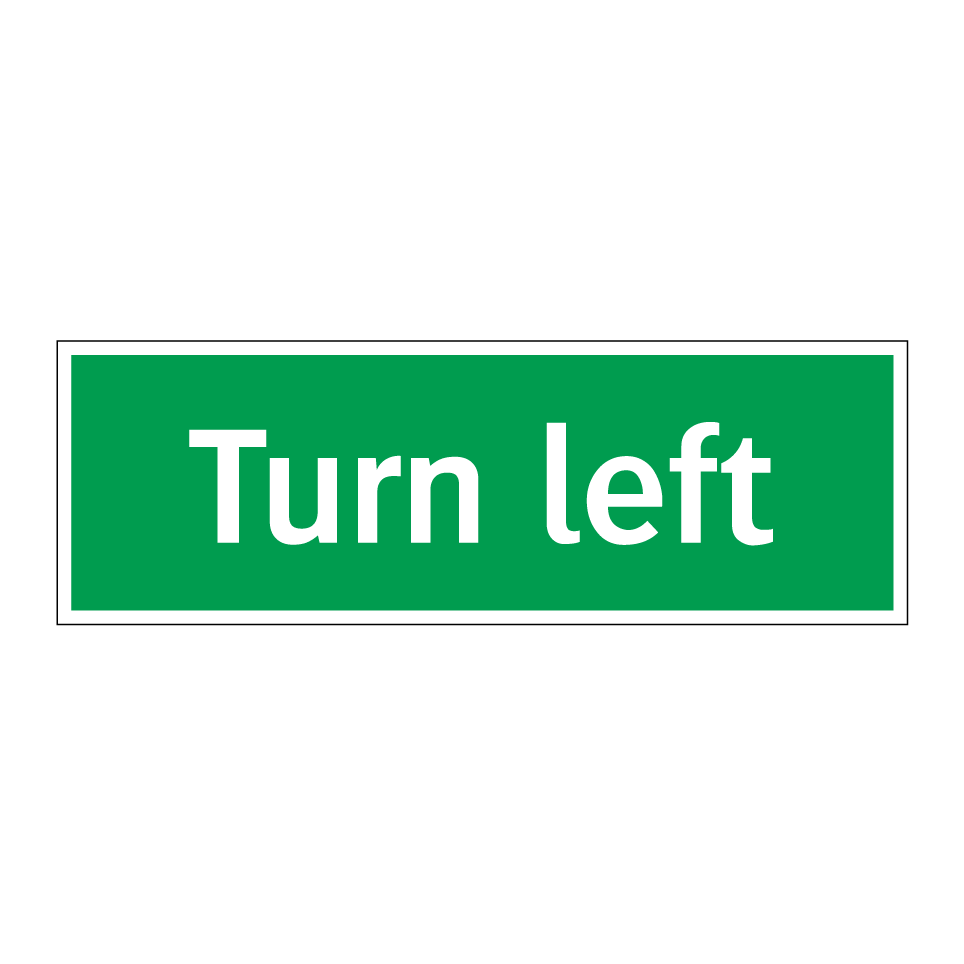 Turn left