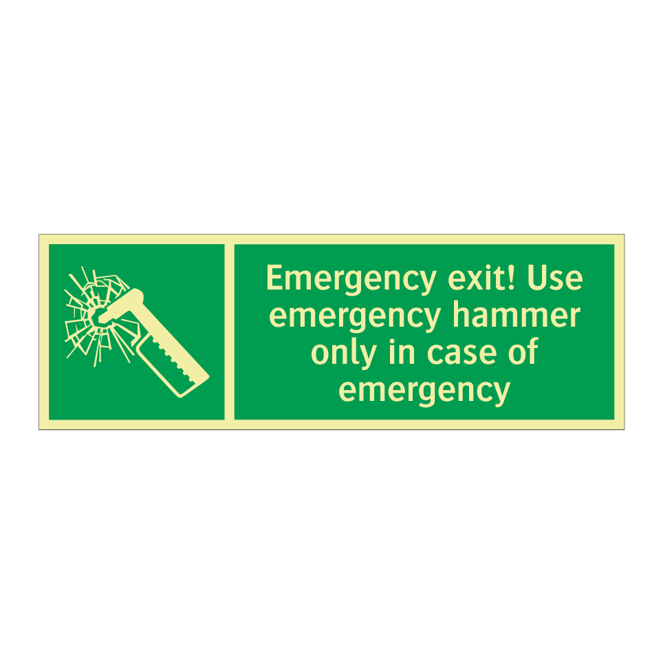 Emergency exit! Use emergency hammer only in case of emergency