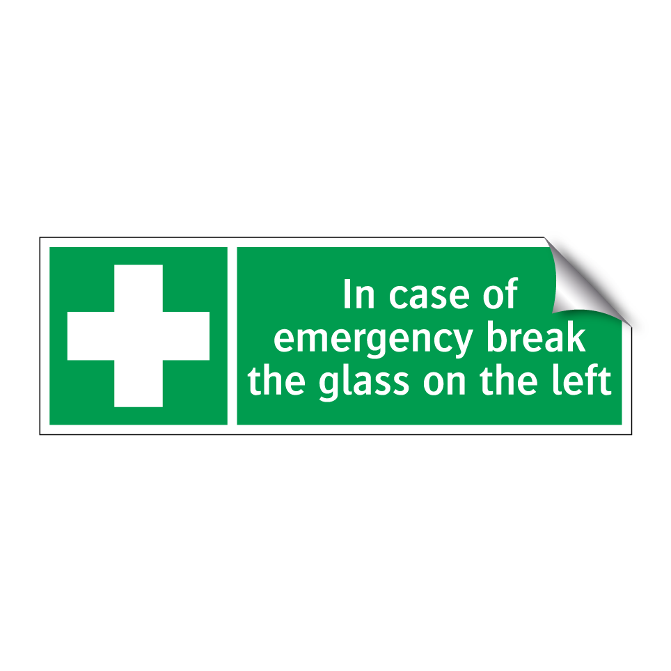 In case of emergency break the glass on the left