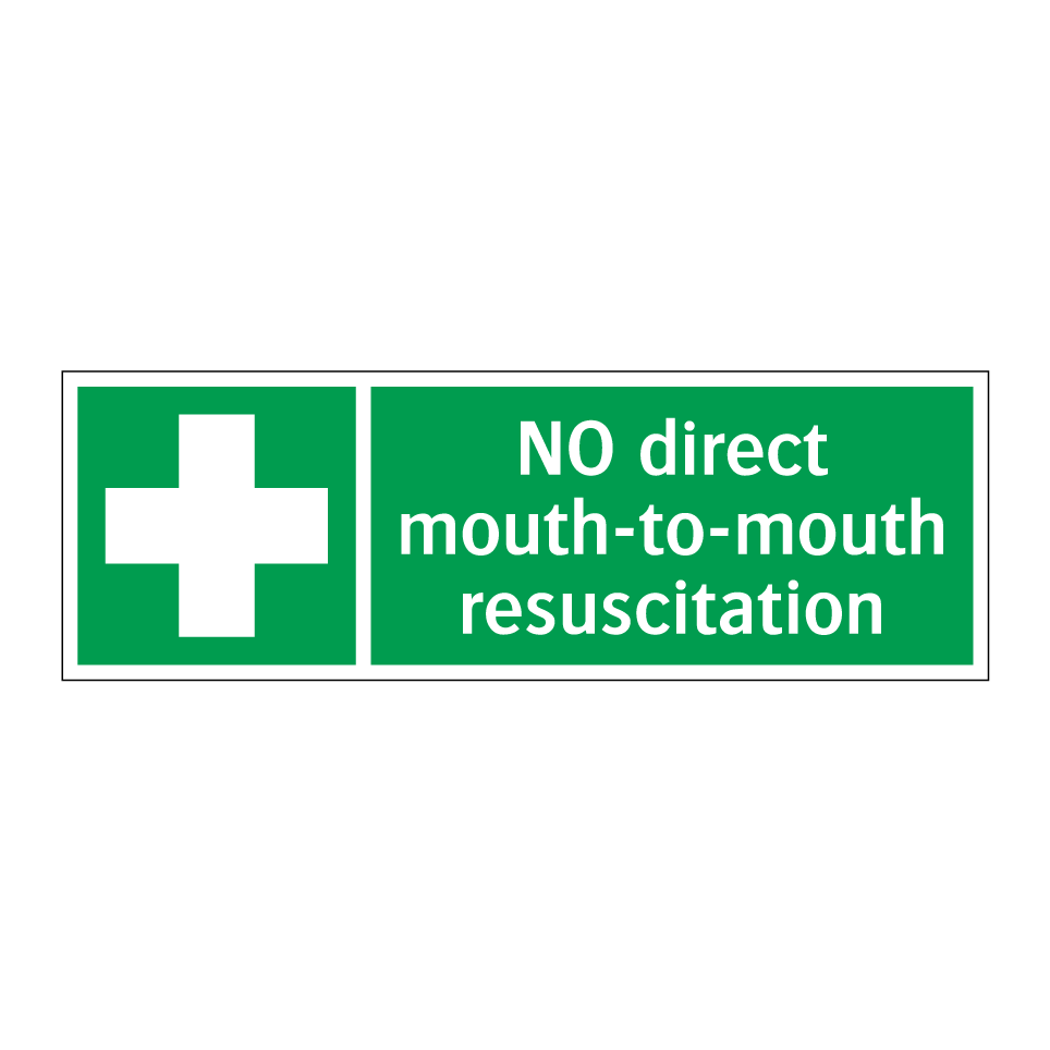 NO direct mouth-to-mouth resuscitation