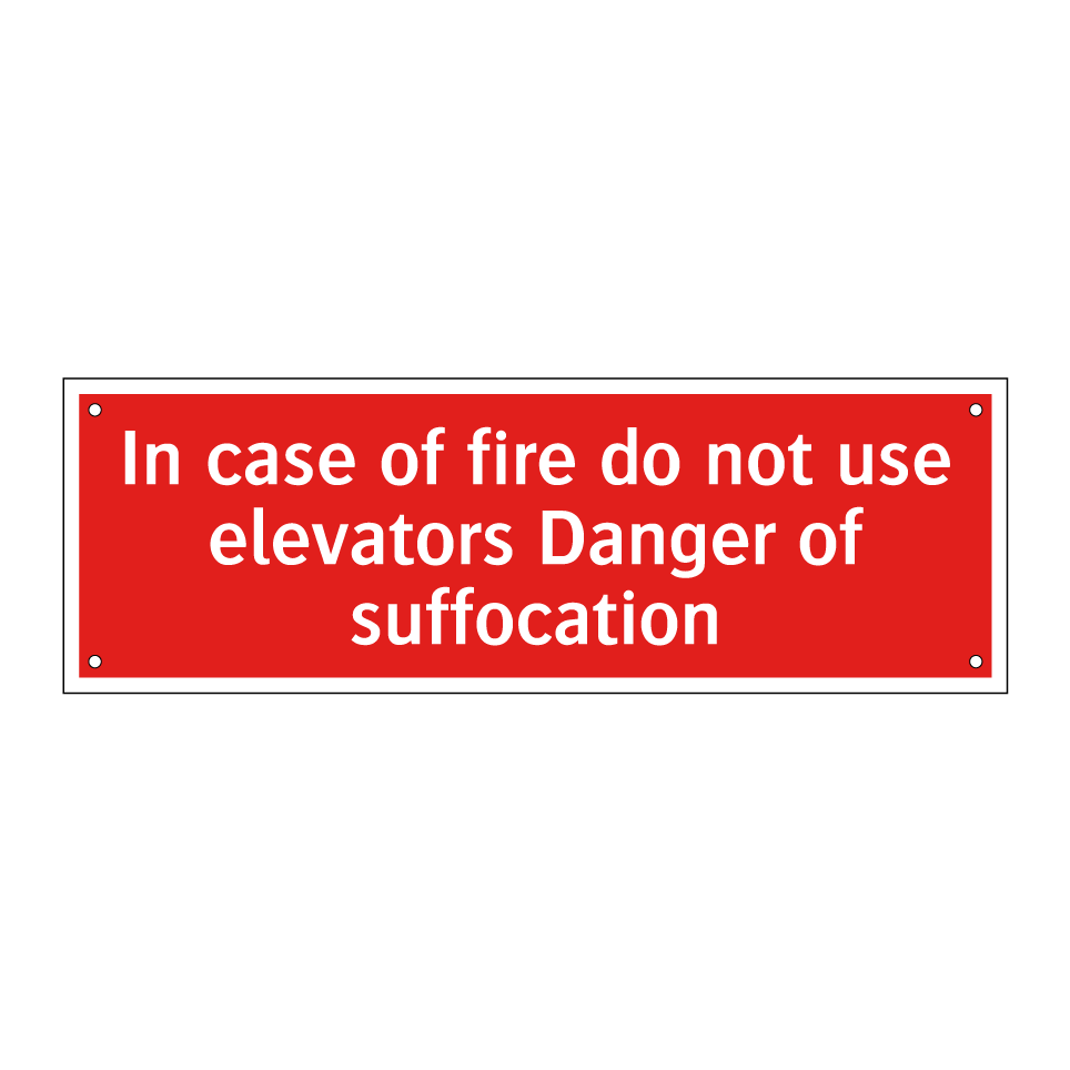 In case of fire do not use elevators Danger of suffocation