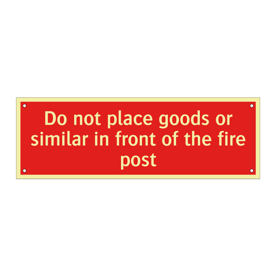 Do not place goods or similar in front of the fire post