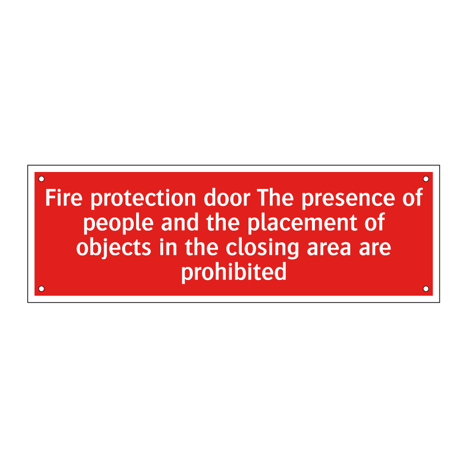 Fire protection door The presence of people and the placement of objects in the closing area are prohibited