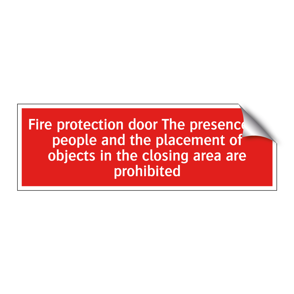 Fire protection door The presence of people and the placement of objects in the closing area are prohibited