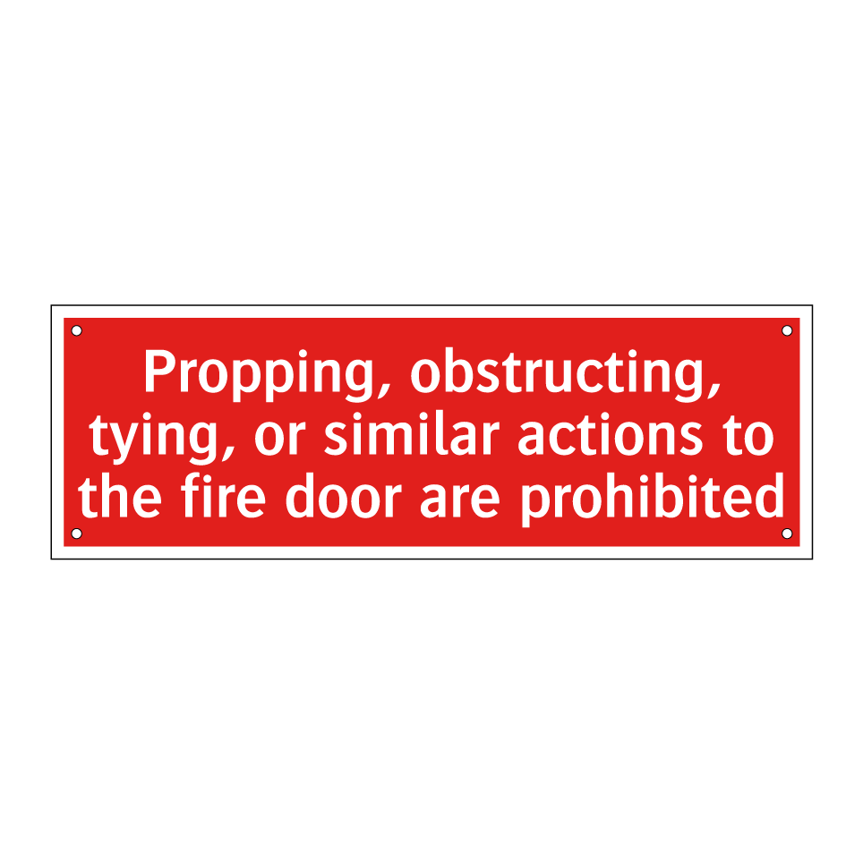 Propping, obstructing, tying, or similar actions to the fire door are prohibited