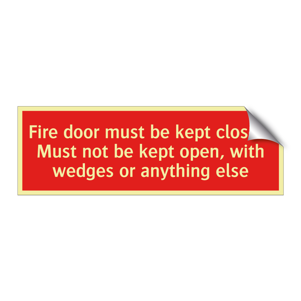 Fire door must be kept closed. Must not be kept open, with wedges or anything else