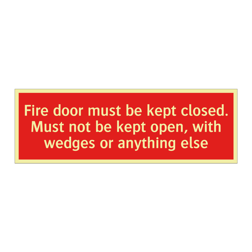 Fire door must be kept closed. Must not be kept open, with wedges or anything else