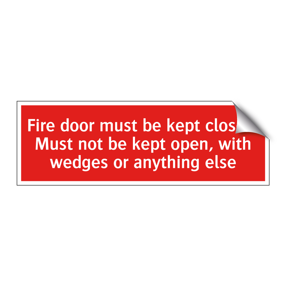 Fire door must be kept closed. Must not be kept open, with wedges or anything else