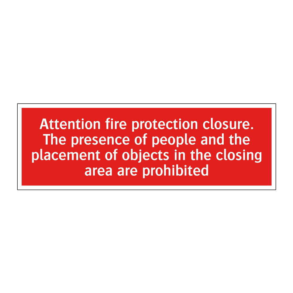 Attention fire protection closure. The presence of people and the placement of objects in the closing area are prohibited