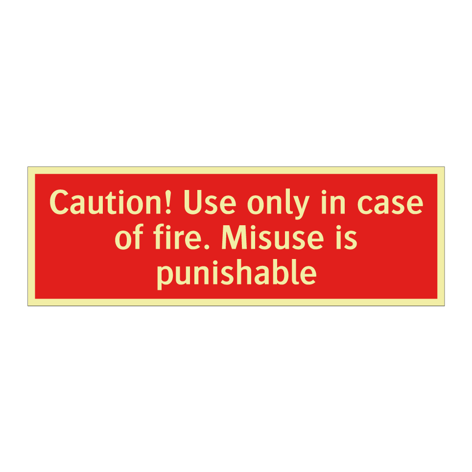 Caution! Use only in case of fire. Misuse is punishable