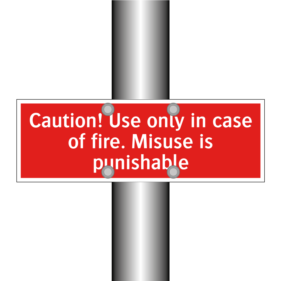 Caution! Use only in case of fire. Misuse is punishable