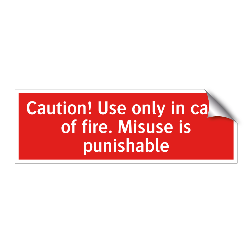 Caution! Use only in case of fire. Misuse is punishable