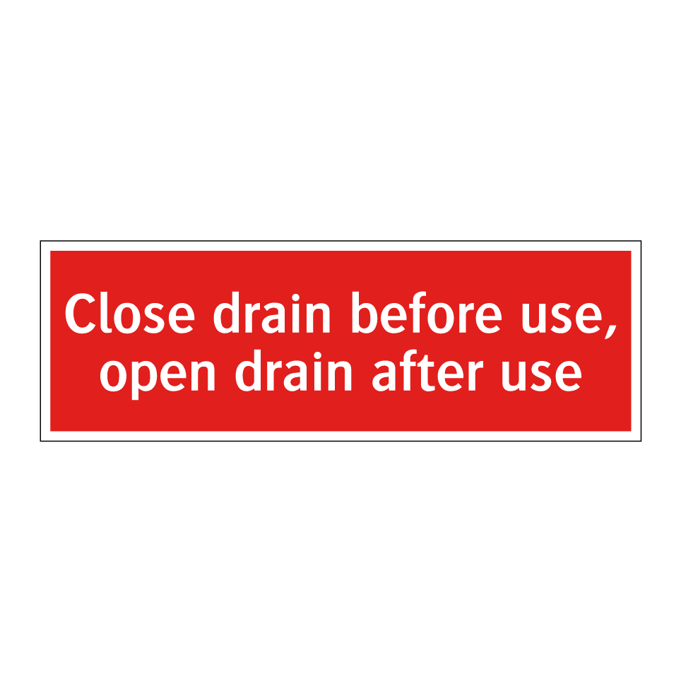 Close drain before use, open drain after use