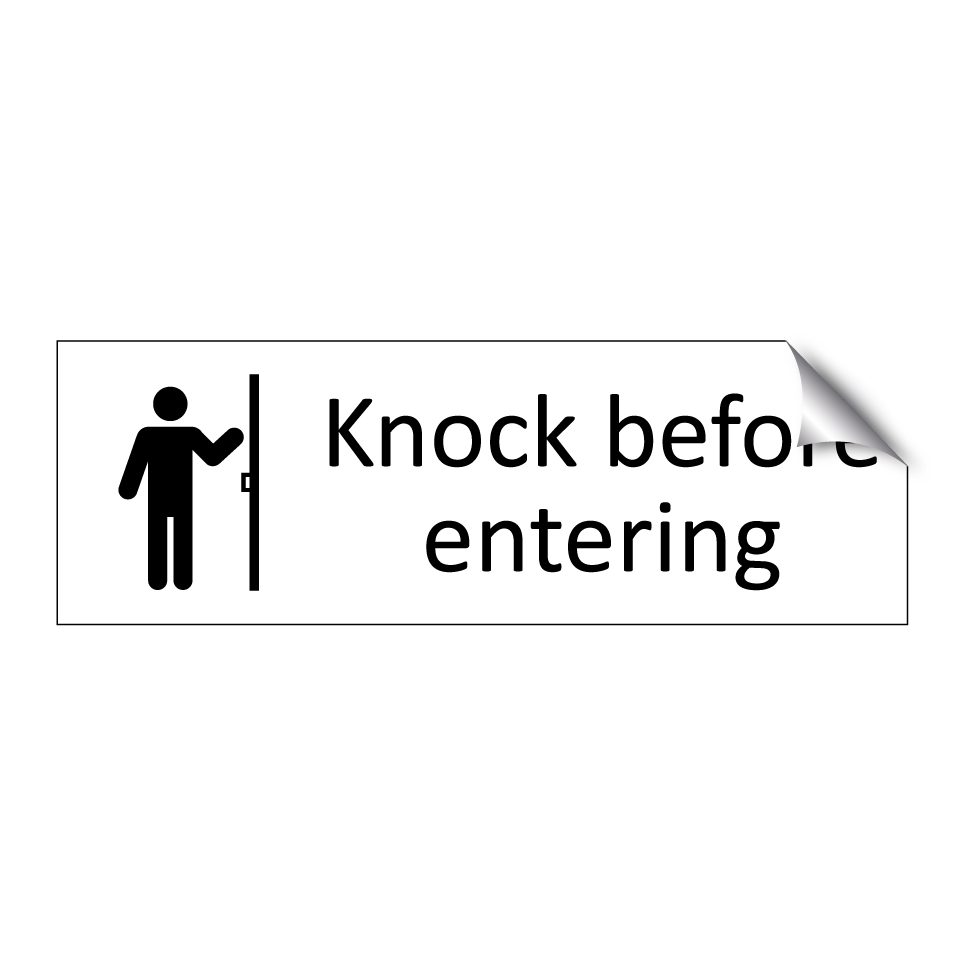 Knock before entering