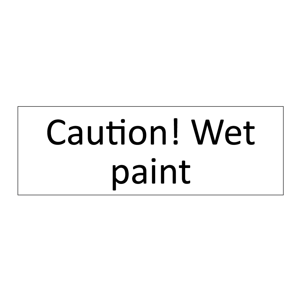 Caution! Wet paint