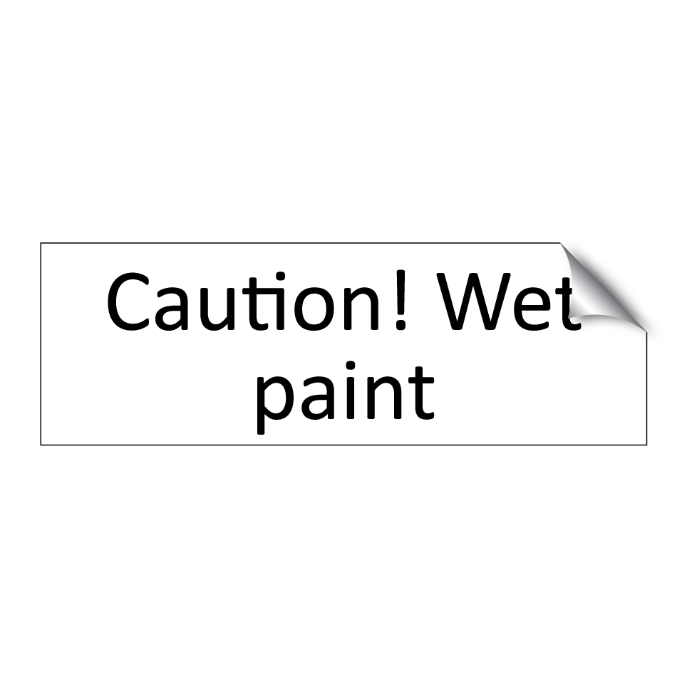 Caution! Wet paint
