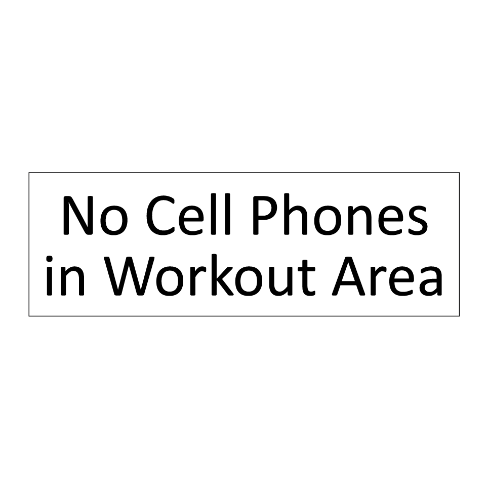 No Cell Phones in Workout Area