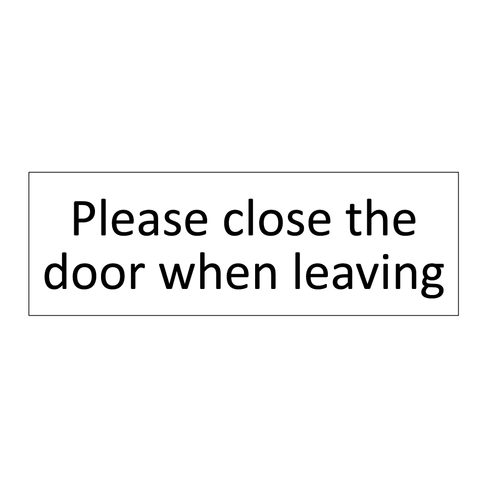 Please close the door when leaving
