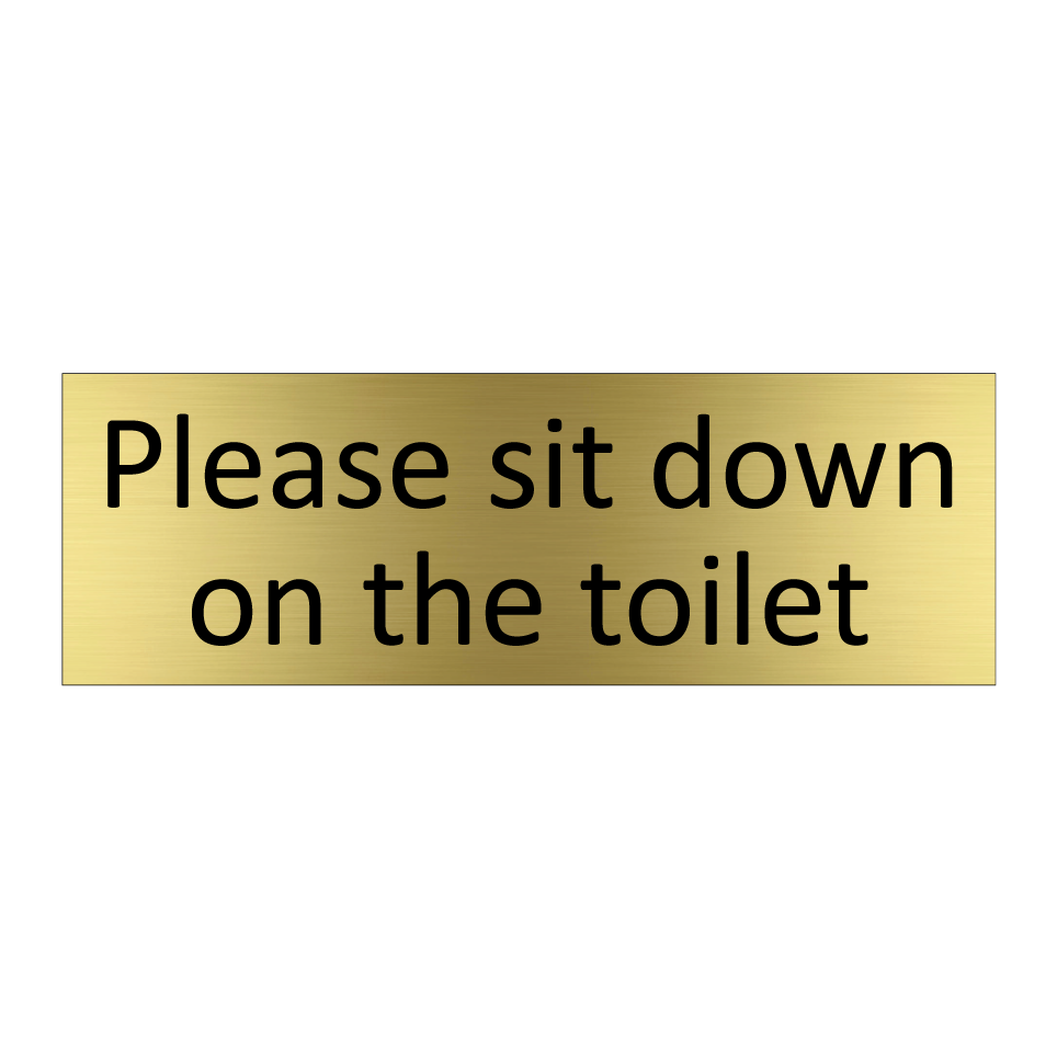 Please sit down on the toilet