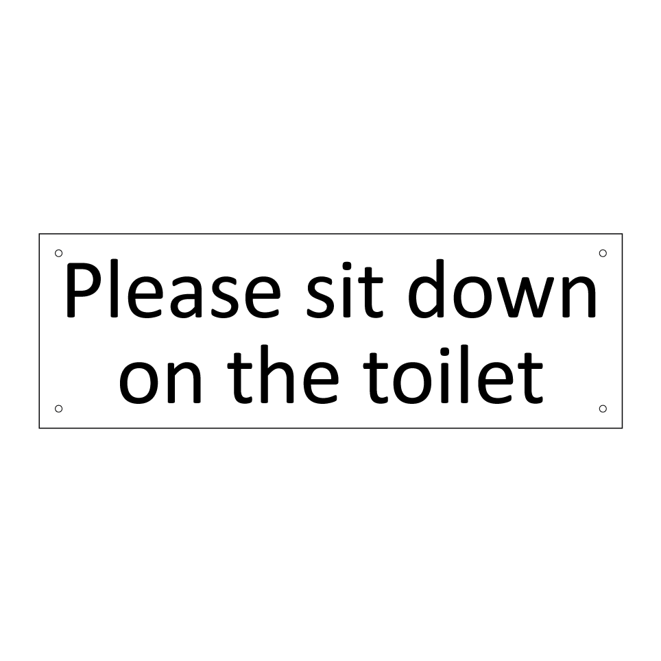 Please sit down on the toilet