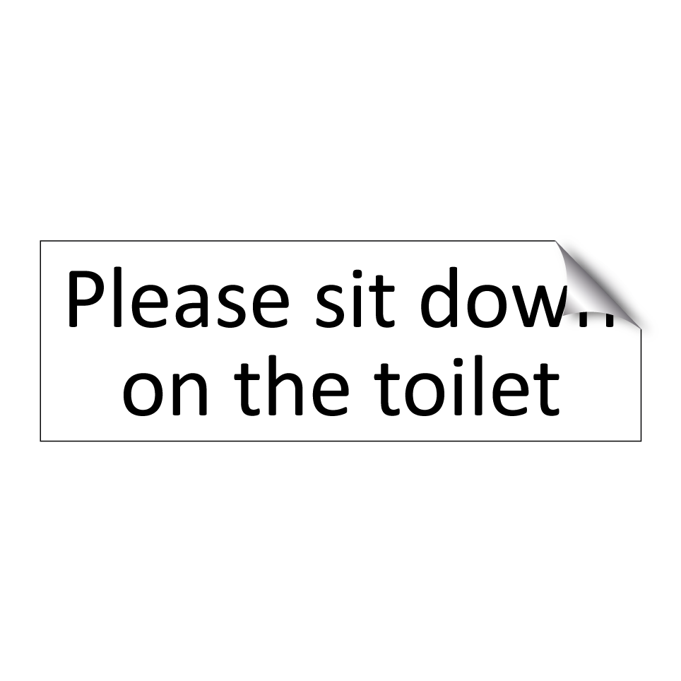 Please sit down on the toilet