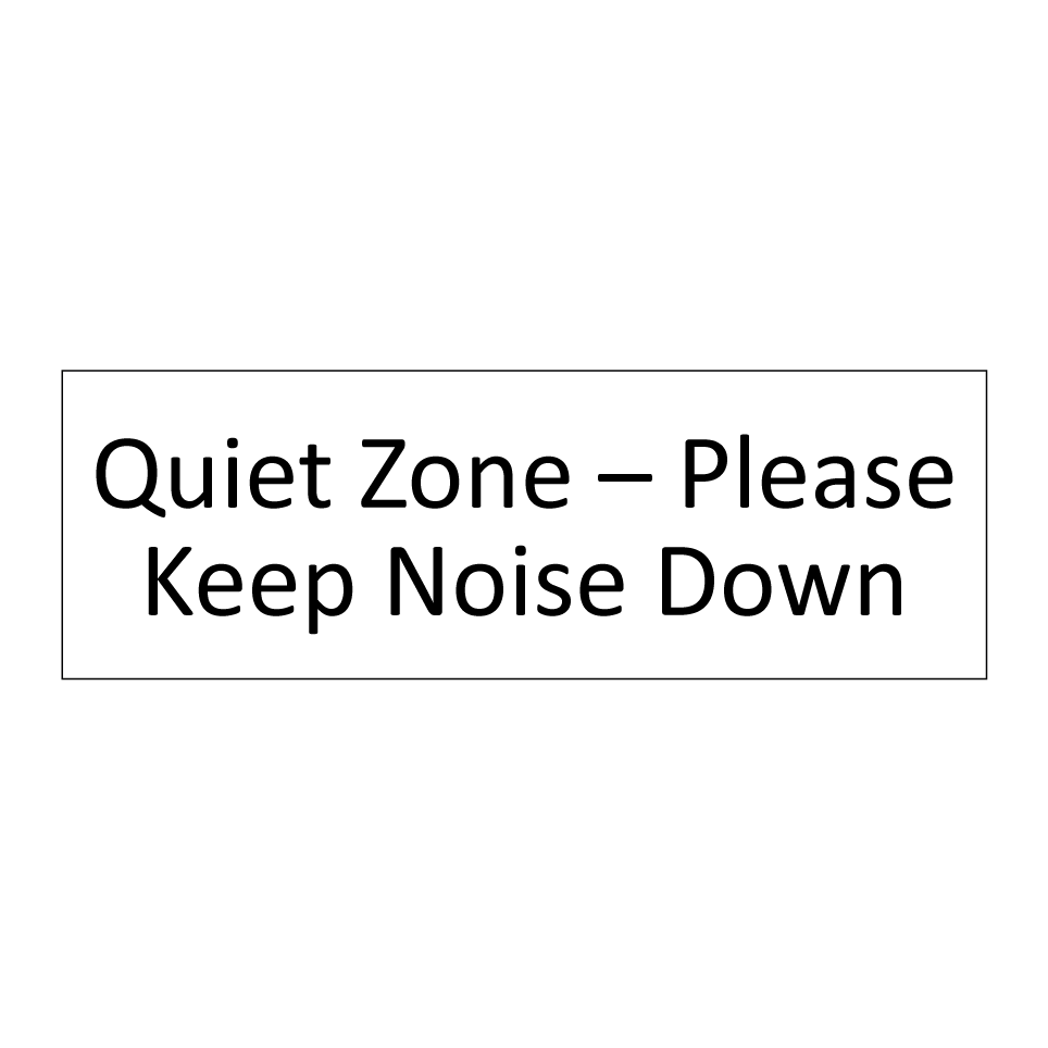 Quiet Zone – Please Keep Noise Down