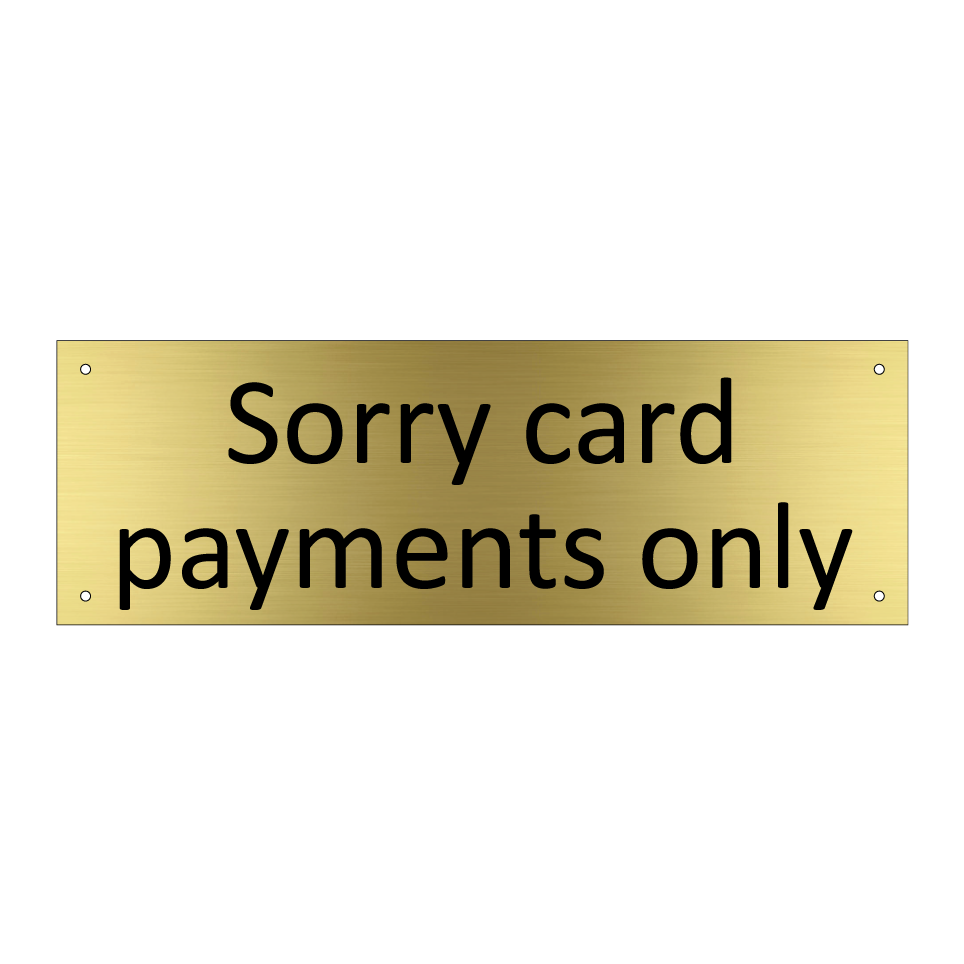 Sorry card payments only