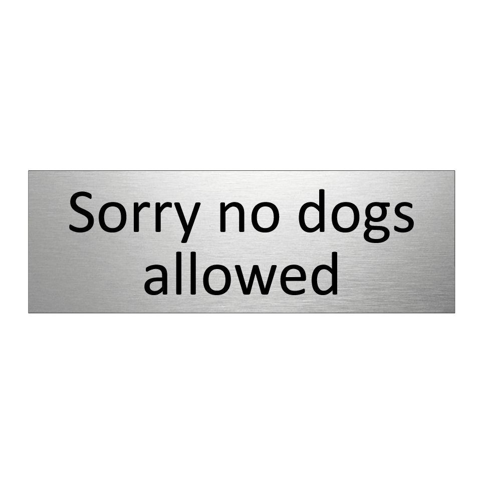 Sorry no dogs allowed
