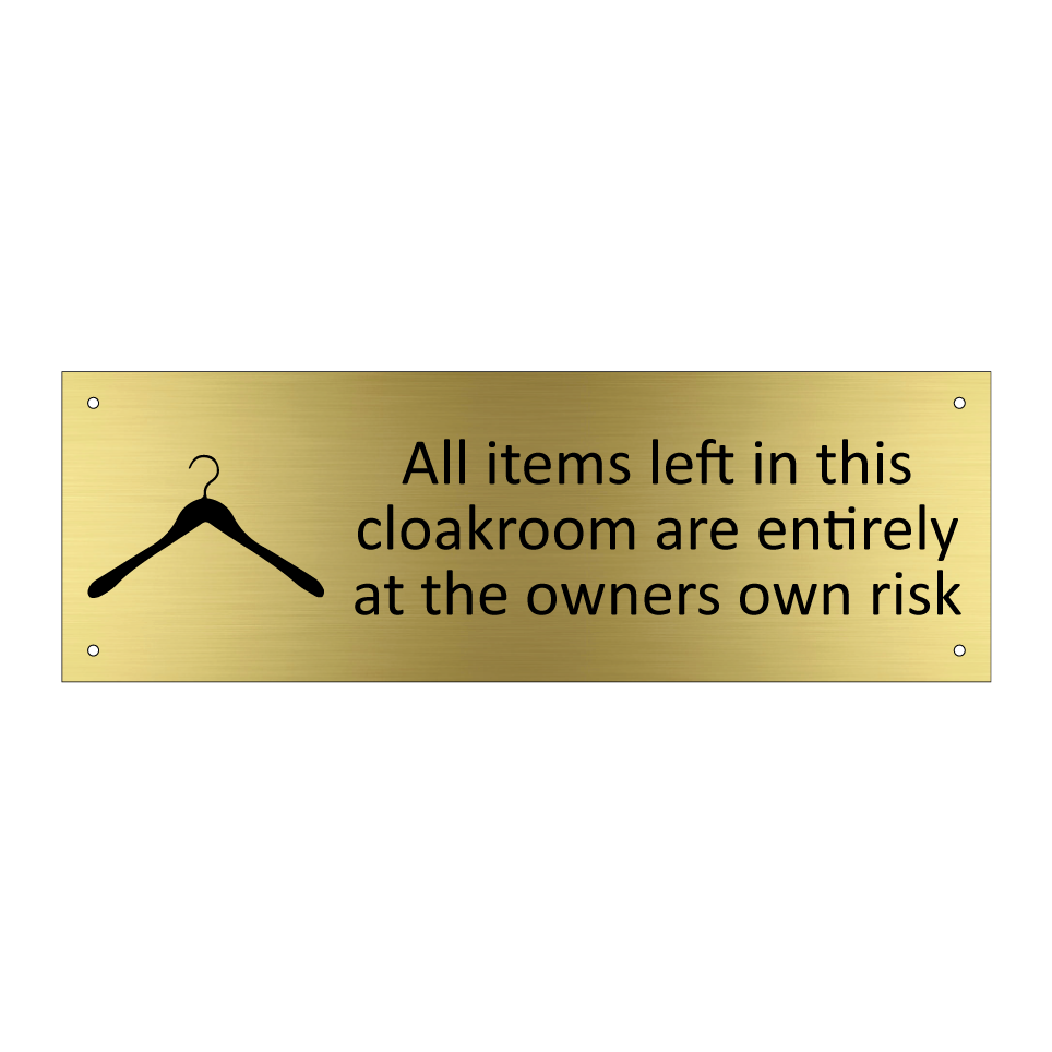 All items left in this cloakroom are entirely at the owners own risk