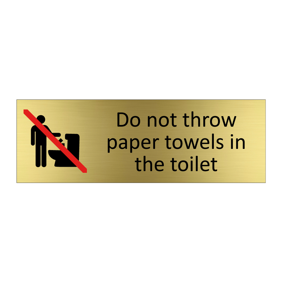 Do not throw paper towels in the toilet