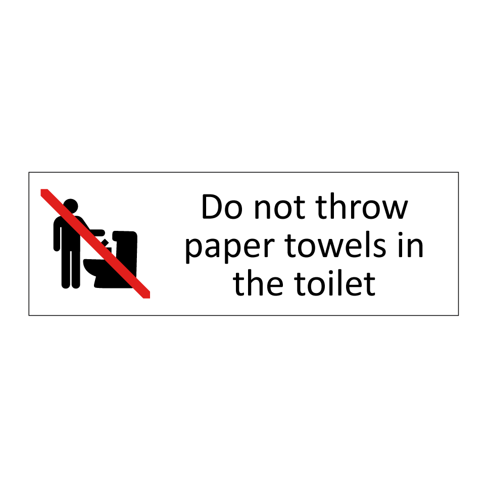 Do not throw paper towels in the toilet