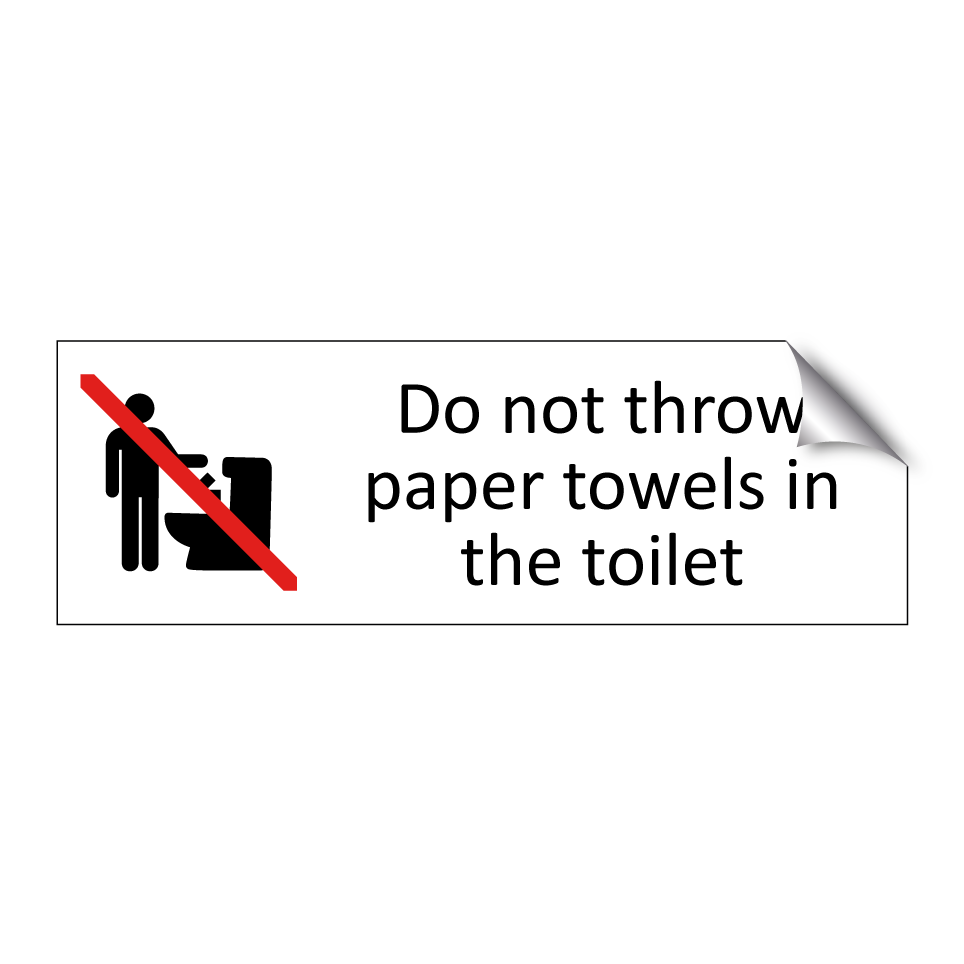 Do not throw paper towels in the toilet