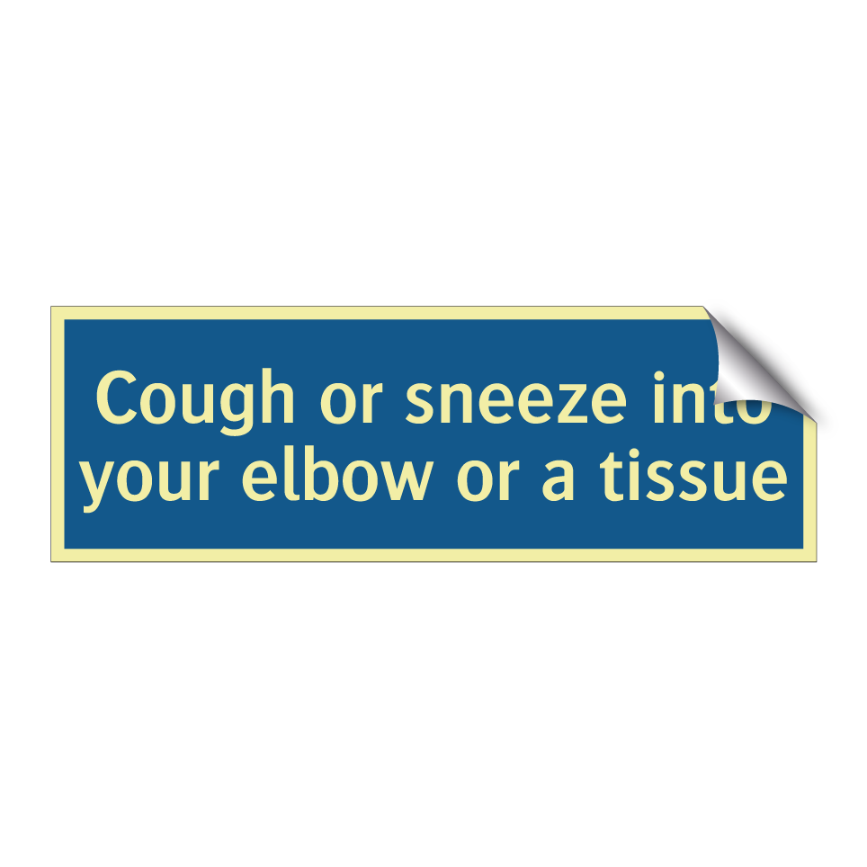 Cough or sneeze into your elbow or a tissue