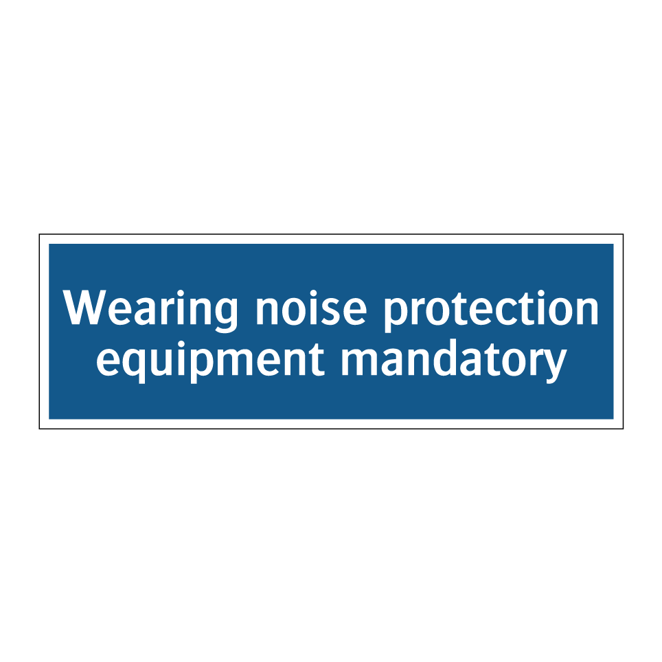 Wearing noise protection equipment mandatory