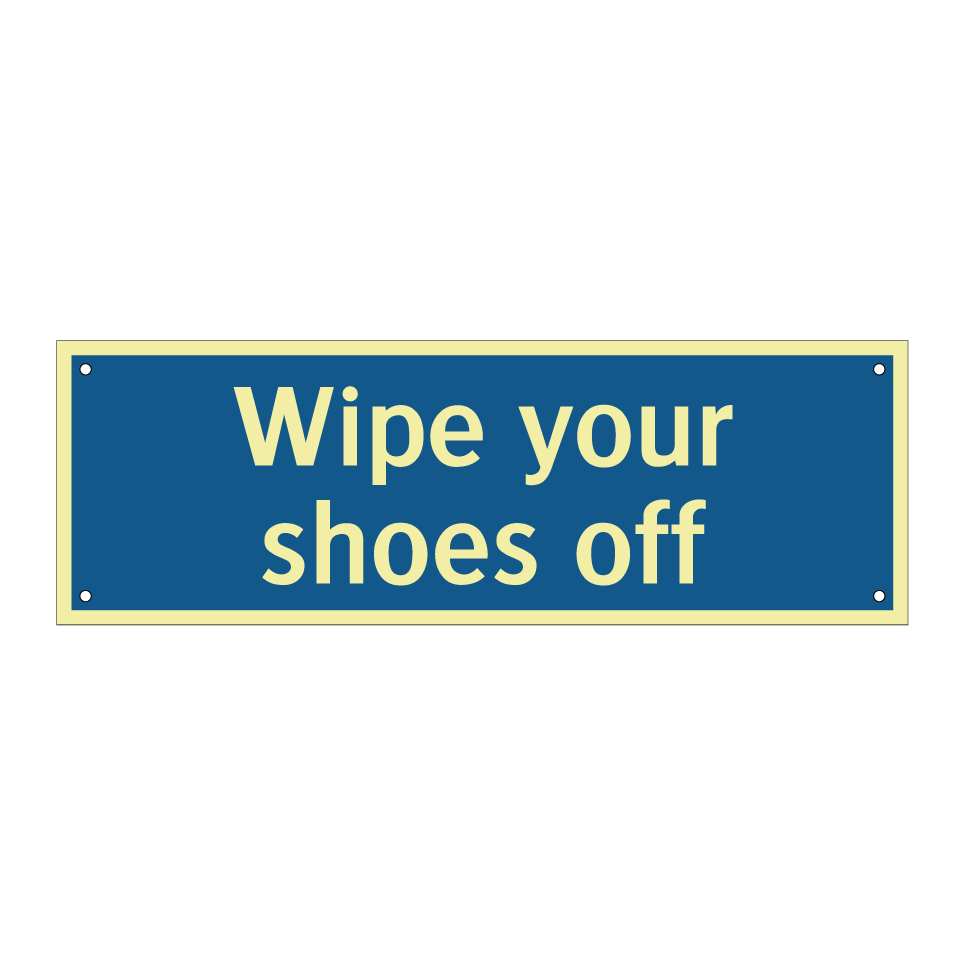 Wipe your shoes off