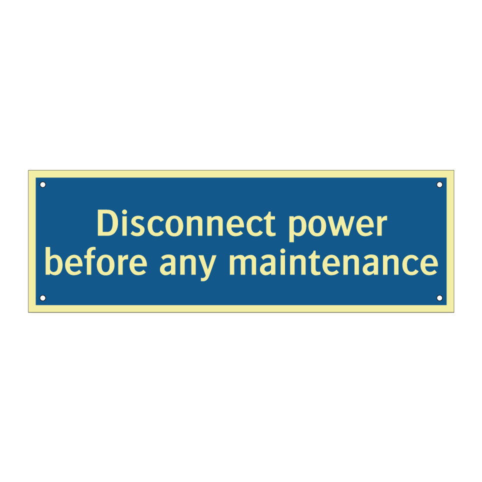 Disconnect power before any maintenance