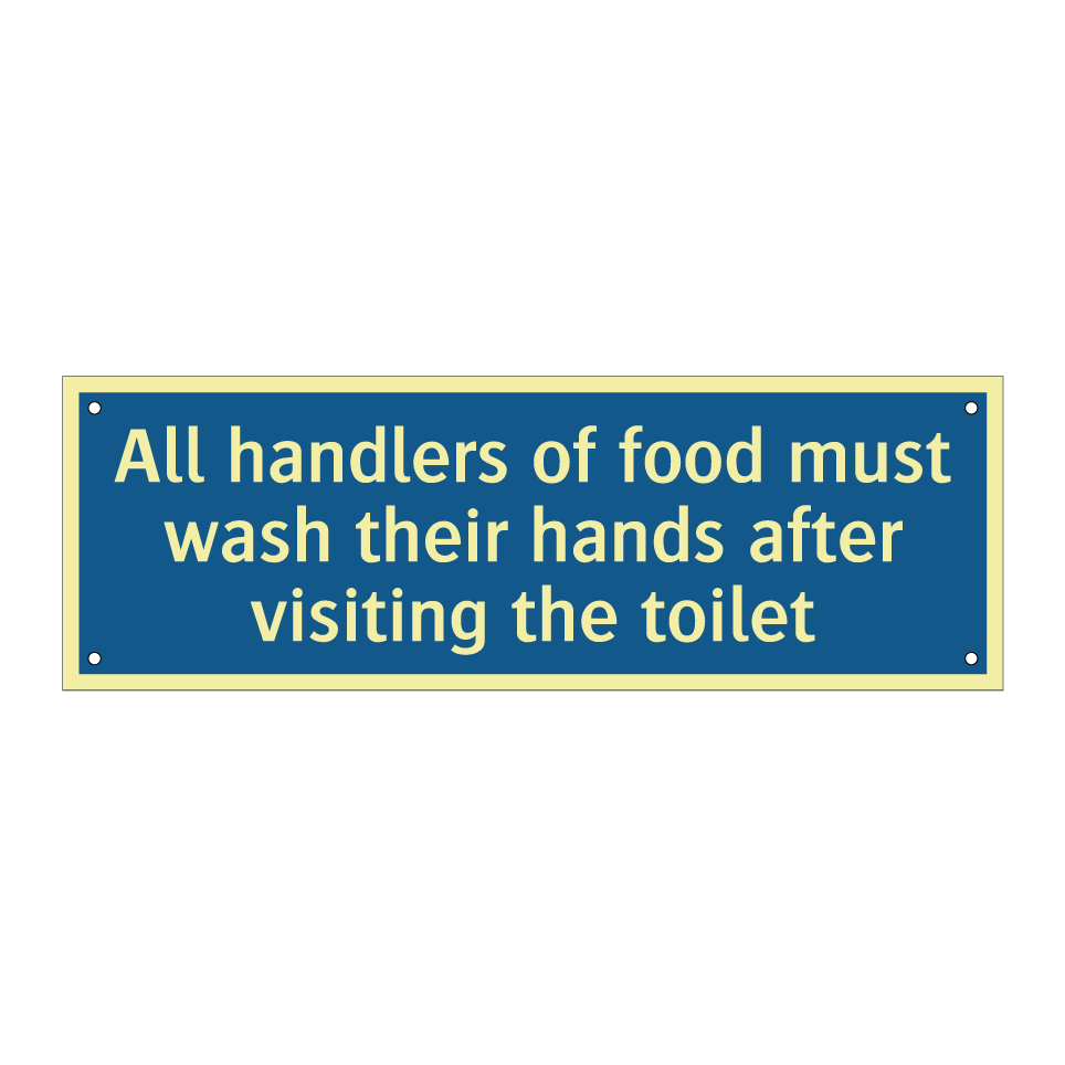All handlers of food must wash their hands after visiting the toilet
