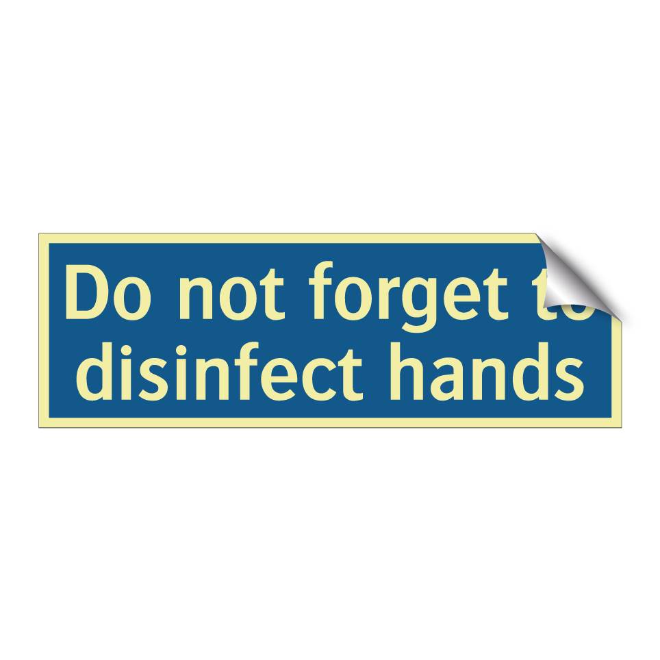 Do not forget to disinfect hands