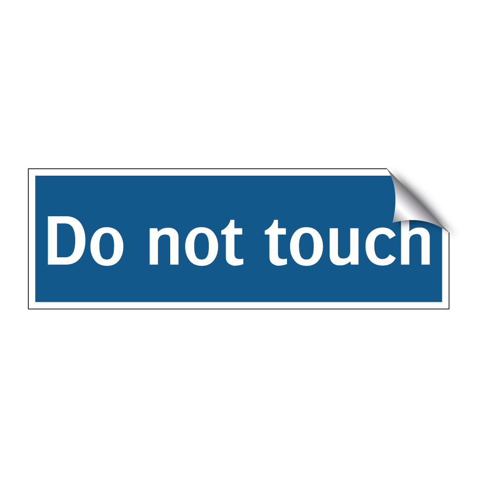 Do not touch