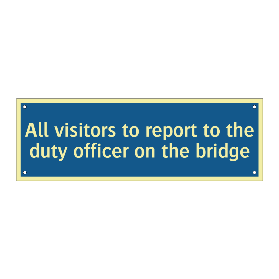 All visitors to report to the duty officer on the bridge