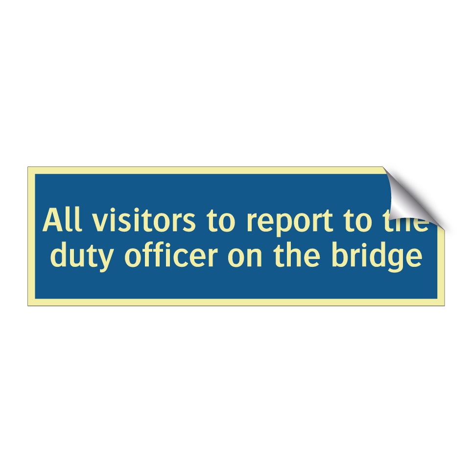 All visitors to report to the duty officer on the bridge