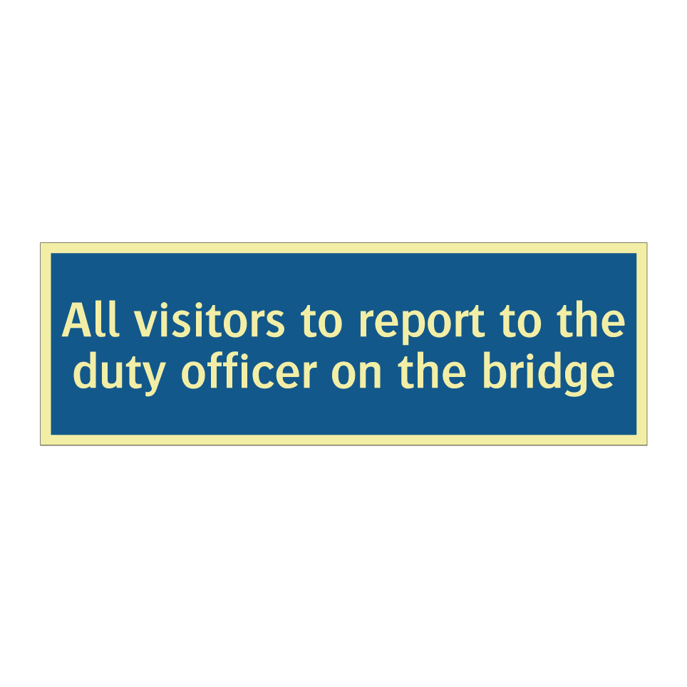 All visitors to report to the duty officer on the bridge