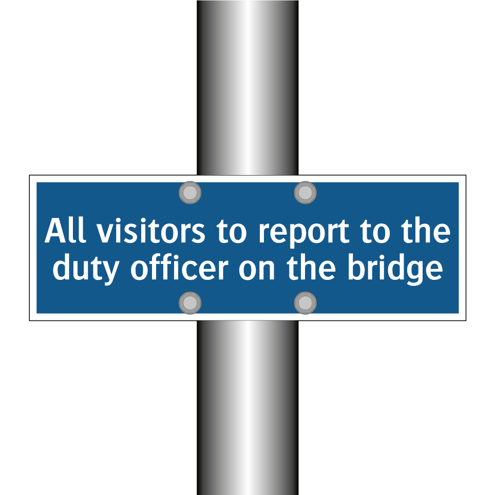 All visitors to report to the duty officer on the bridge